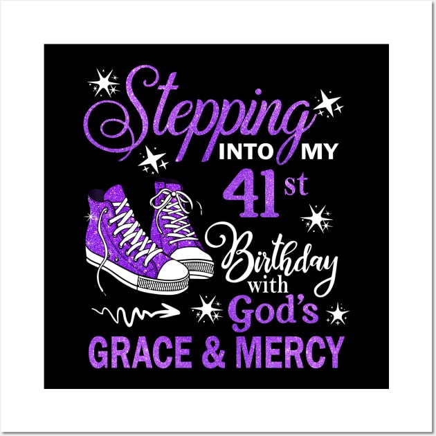 Stepping Into My 41st Birthday With God's Grace & Mercy Bday Wall Art by MaxACarter